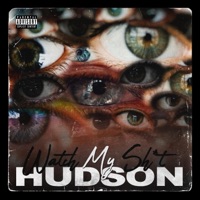 Watch My Shit - Single - Hudson