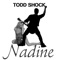 Nadine - Todd Shock lyrics
