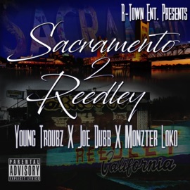 Sacramento 2 Reedley Monzter Loko, Joe Dubb & Young Troubz