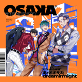 ヒプノシスマイク オオサカ・ディビジョン 「あゝオオサカdreamin'night」 - ヒプノシスマイク -D.R.B- (どついたれ本舗)