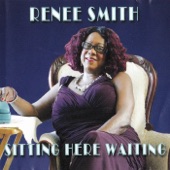 Renee Smith - Sitting Here Waiting (feat. Keith Robinson, Eugean Johnson, Timothy TC Chandler, Dennis Brock, Brian John Casserly, Stuart Williams & Oliver Johnson)