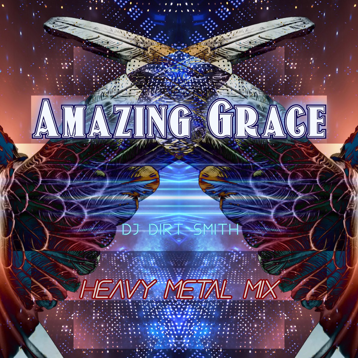 Amazing Grace (Heavy Metal Mix) - Single - Album by DJ Dirt Smith - Apple  Music