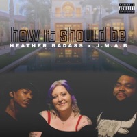 How it should be (feat. J.M.A.B) - Single - Heather Badass