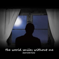 The World Smiles Without Me - Single - Mixtortion