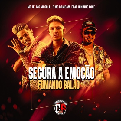 Segura a Emoção (Fumando Balão) [feat. Juninho Love] - Single