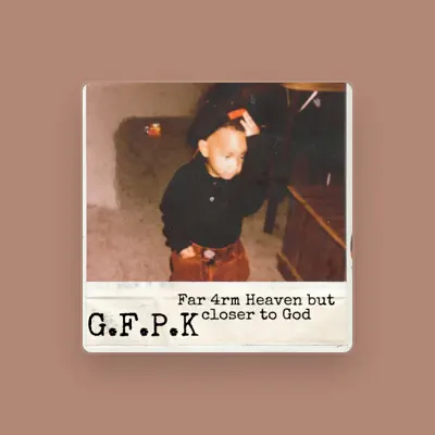 Listen to G.F.P.K, watch music videos, read bio, see tour dates & more!