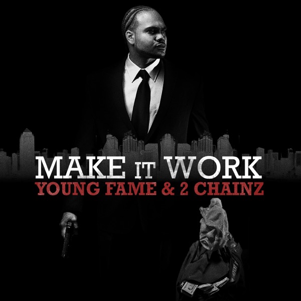 Make It Work (feat. 2 Chainz) - Single - Young Fame