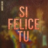 Si Felice Tu - Single