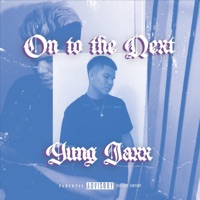 On to the Next - Yung Jaxx