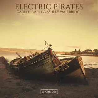 lataa albumi Gareth Emery & Ashley Wallbridge - Electric Pirates