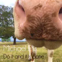 Do it and it is done — Michael Ellis