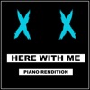 Here With Me (Piano Rendition) - Single