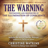 The Warning: Testimonies and Prophecies of the Illumination of Conscience (Unabridged) - Christine Watkins & Bishop Gavin Ashenden - foreword