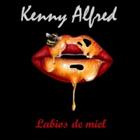 LABIOS DE MIEL - Single - Kenny Alfred
