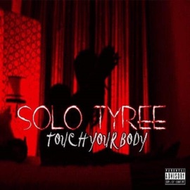 Touch Your Body Solo Tyree