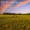 The World I Know