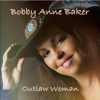 Outlaw Woman - Copyright Control & Bobby Anne Baker