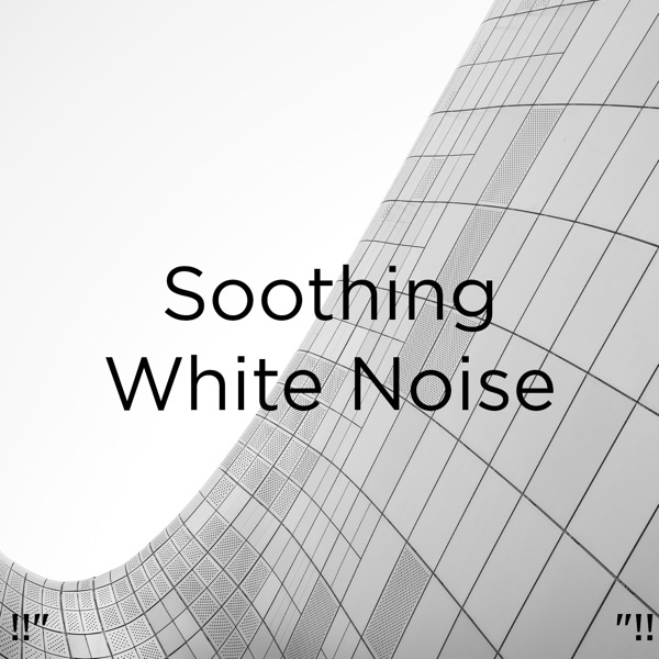 !!" Soothing White Noise "!!