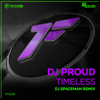 Timeless (DJ Spaceman Remix) - Dj Proud