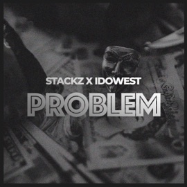 Problem (feat. Idowest) Stackz