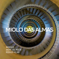 Miolo das Almas - Maninho, André Dal Molin & Rodrigo Nejar