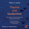 Trauma und Gedächtnis - Peter A. Levine