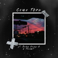 Come Thru (feat. Baby Eazy E & Truent) - Single - Milkyosr