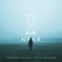 I Am Near (feat. Ashley Apollodor) - Single - Forgotten Parallels