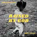 Raised by God