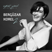 Aykut Gürel Presents Bergüzar Korel, Vol. 2 - Bergüzar Korel
