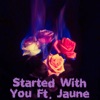 Started With You (feat. Jaune) - Single