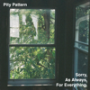 Pity Pattern - Sorry, As Always, for Everything. обложка