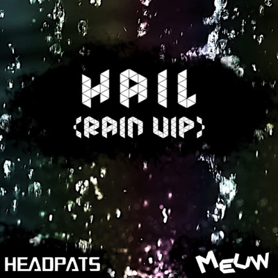 Hail (feat. Meuw) [Rain VIP] [VIP] - Single