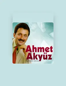 Ahmet Akyüz dinle, müzik videolarını izle, biyografisini oku, tur tarihlerini ve daha fazlasını gör!