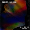 Sigma - High On You
