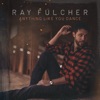 Anything Like You Dance by Ray Fulcher iTunes Track 1