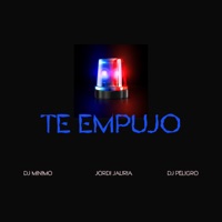 Te Empujo (feat. DJ Peligro) - Single - Jordi Jauria & DJ Minimo