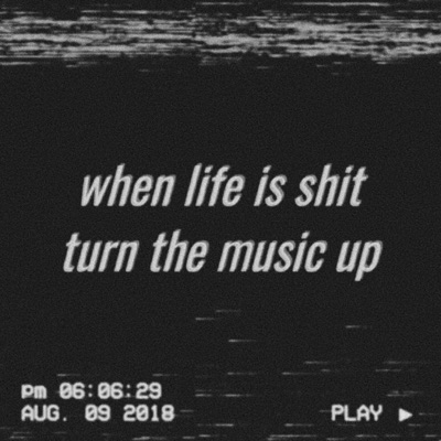 When Life Is Shit Turn the Music Up - Single