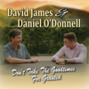 Don't Take the Goodtimes For Granted - David James & Daniel O'Donnell