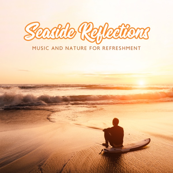 Seaside Reflections: Music and Nature for Refreshment