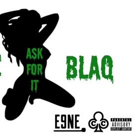 Ask for It (feat. Blaq) E9ne