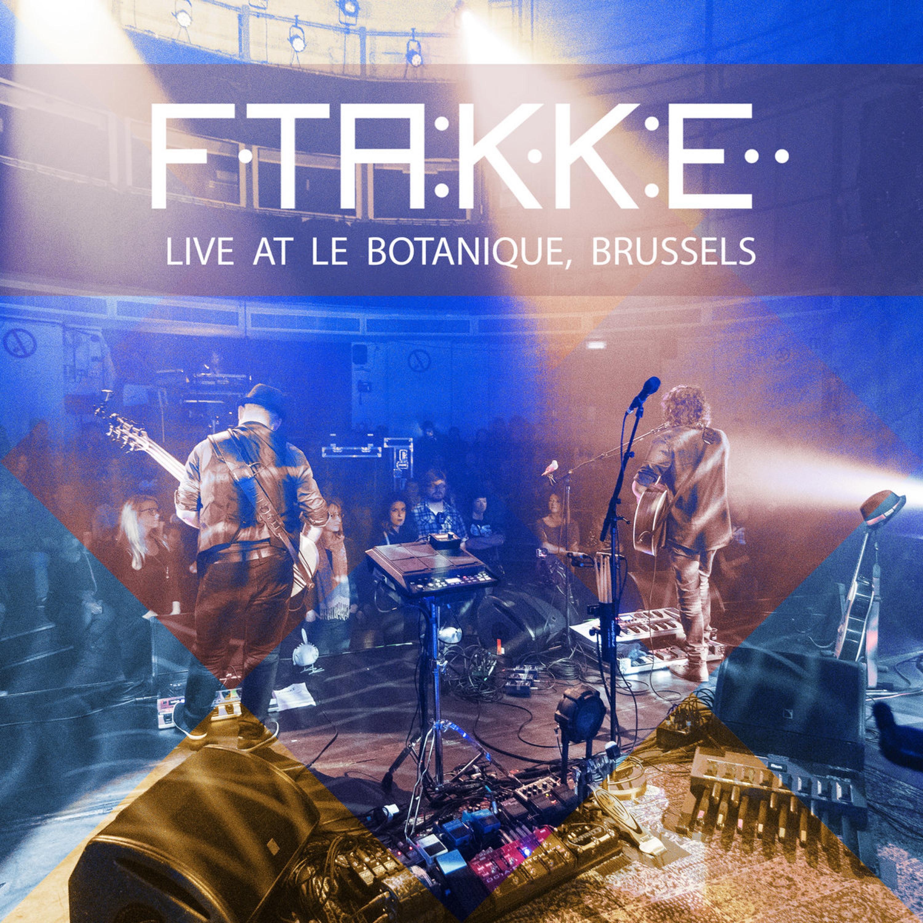 FTAKKE live at Le Botanique, Brussels