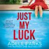 Just My Luck - Adele Parks