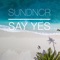 Say Yes - Sundncr lyrics