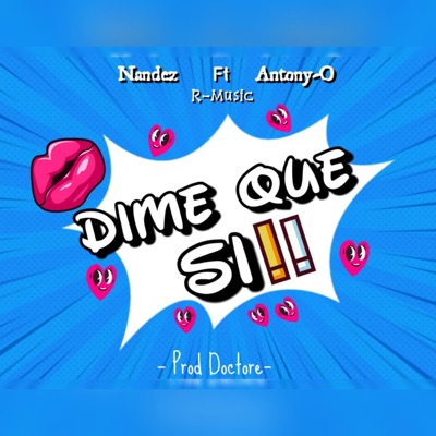 Dime Que Si (feat. Anthony O) - Single