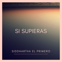 Si Supieras - Single - Siddhartha El Primero