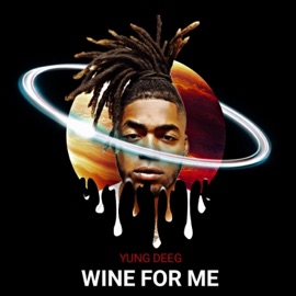 Wine For Me YUNG DEEG