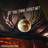 Do You Think About Me? (Congratulationz Remix) - Single - Madi Sipes & The Painted Blue
