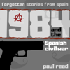 1984 And The Spanish Civil War - Paul Read