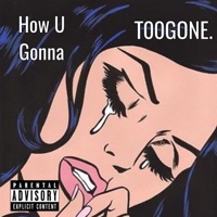 How U Gonna - Single - T00GONE.
